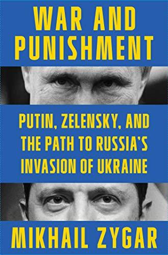 War and Punishment: Putin, Zelensky, and the Path to Russia's Invasion of Ukraine Cover