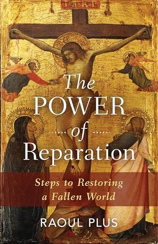 The Power of Reparation: Steps to Restoring a Fallen World Cover