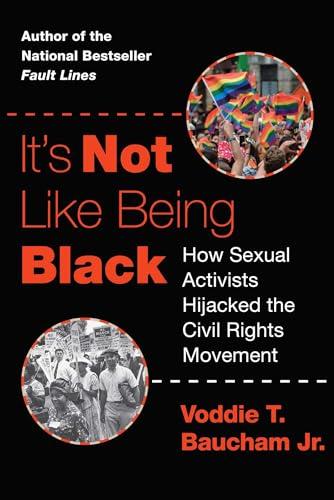 It's Not Like Being Black: How Sexual Activists Hijacked the Civil Rights Movement Cover