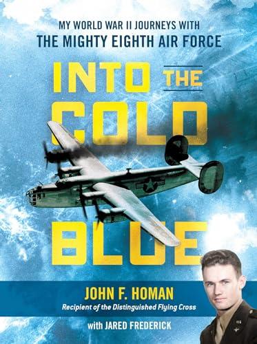 Into the Cold Blue: My World War II Journeys with the Mighty Eighth Air Force Cover