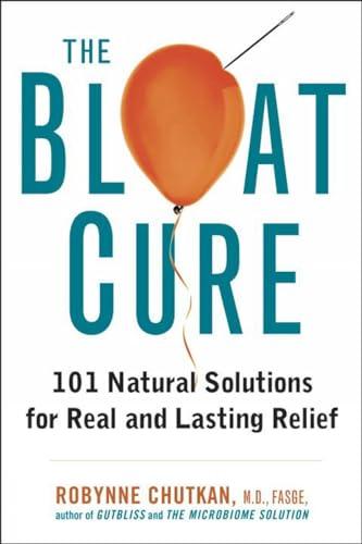 The Bloat Cure: 101 Natural Solutions for Real and Lasting Relief Cover