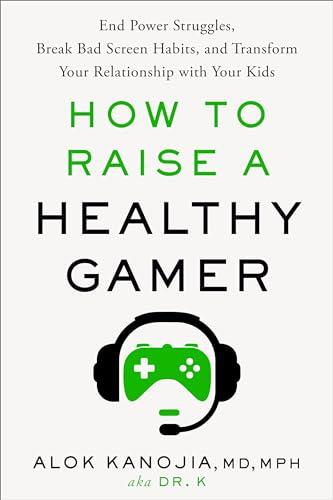 How to Raise a Healthy Gamer: End Power Struggles, Break Bad Screen Habits, and Transform Your Relationship with Your Kids Cover