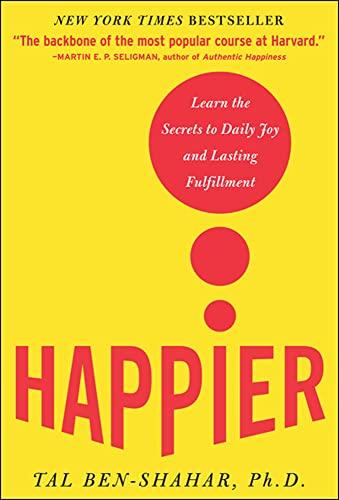 Happier: Learn the Secrets to Daily Joy and Lasting Fulfillment Cover