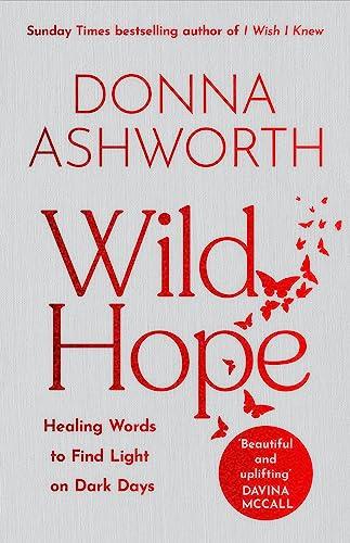 Wild Hope: Healing Words to Find Light on Dark Days (Poetry Wisdom that Comforts, Guides, and Heals) Cover