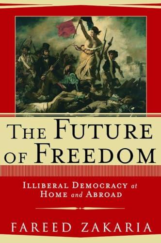 The Future of Freedom: Illiberal Democracy at Home and Abroad Cover