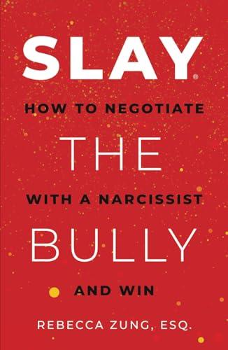 SLAY the Bully: How to Negotiate with a Narcissist and Win Cover