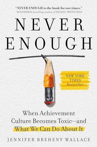 Never Enough: When Achievement Culture Becomes Toxic-and What We Can Do About It Cover