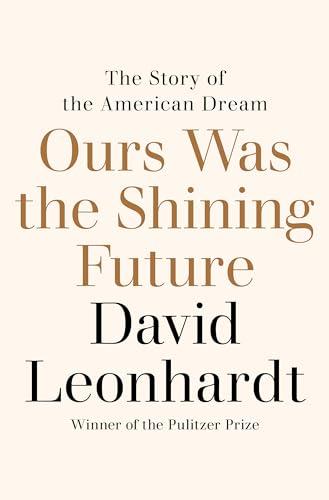Ours Was the Shining Future: The Story of the American Dream Cover