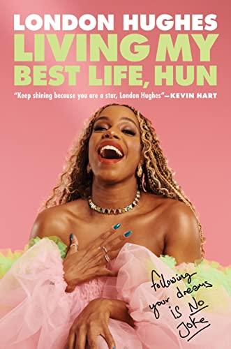 Living My Best Life, Hun: Following Your Dreams Is No Joke Cover