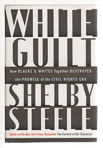 White Guilt: How Blacks and Whites Together Destroyed the Promise of the Civil Rights Era Cover