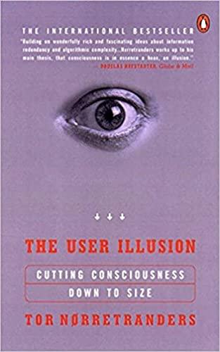 The User Illusion: Cutting Consciousness Down to Size Cover