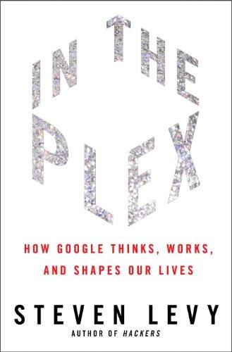 In the Plex: How Google Thinks, Works, and Shapes Our Lives Cover