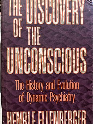 The Discovery of the Unconscious: The History and Evolution of Dynamic Psychiatry Cover