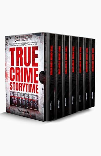 True Crime Storytime: 84 Unforgettable & Twisted True Crime Cases Throughout History That Haunted People For Decades (Decades of True Crime Stories Book 1) Cover