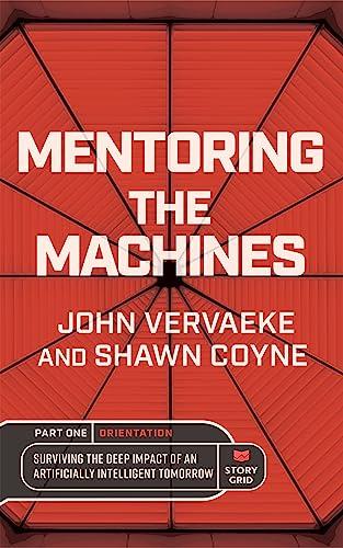Mentoring the Machines: Orientation - Part One: Surviving the Deep Impact of the Artificially Intelligent Tomorrow Cover