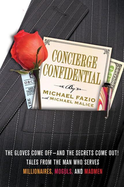 Concierge Confidential: The Gloves Come Off--and the Secrets Come Out! Tales from the Man Who Serves Millionaires, Moguls, and Madmen Cover