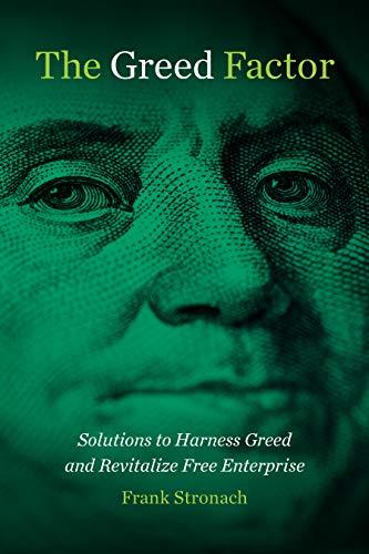 The Greed Factor: Solutions to Harness Greed and Revitalize Free Enterprise Cover