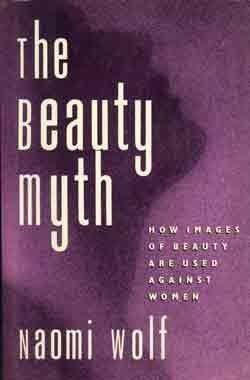 The Beauty Myth: How Images of Female Beauty Are Used Against Women Cover