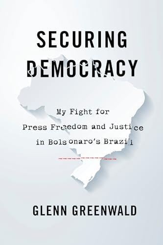 Securing Democracy: My Fight for Press Freedom and Justice in Bolsonaro’s Brazil Cover
