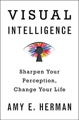 Visual Intelligence: Sharpen Your Perception, Change Your Life Cover
