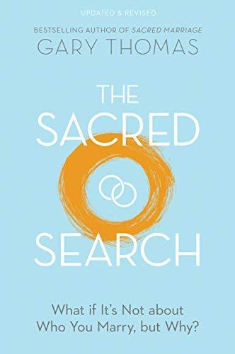 The Sacred Search: What if It's Not about Who You Marry, but Why? Cover