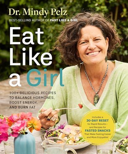Eat Like a Girl: 100+ Delicious Recipes to Balance Hormones, Boost Energy, and Burn Fat Cover