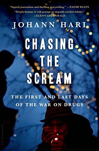 Chasing the Scream: The First and Last Days of the War on Drugs Cover
