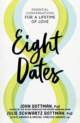 Eight Dates: Essential Conversations for a Lifetime of Love Cover