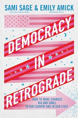 Democracy in Retrograde: How to Make Changes Big and Small in Our Country and in Our Lives cover