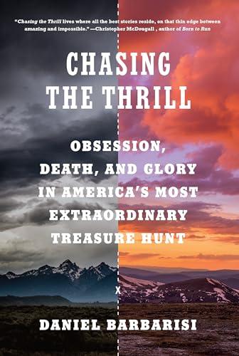 Chasing the Thrill: Obsession, Death, and Glory in America's Most Extraordinary Treasure Hunt Cover