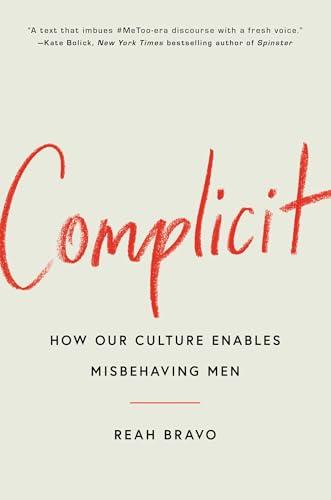 Complicit: How Our Culture Enables Misbehaving Men Cover