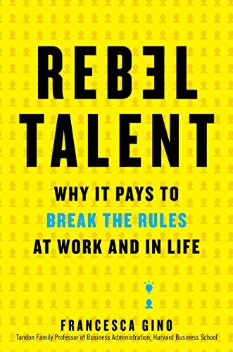 Rebel Talent: Why It Pays to Break the Rules at Work and in Life Cover