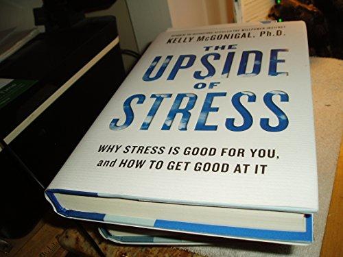 The Upside of Stress: Why Stress Is Good for You, and How to Get Good at It Cover