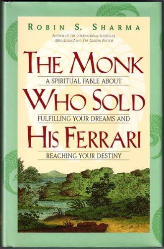 The Monk Who Sold His Ferrari: A Spiritual Fable About Fulfilling Your Dreams and Reaching Your Destiny Cover