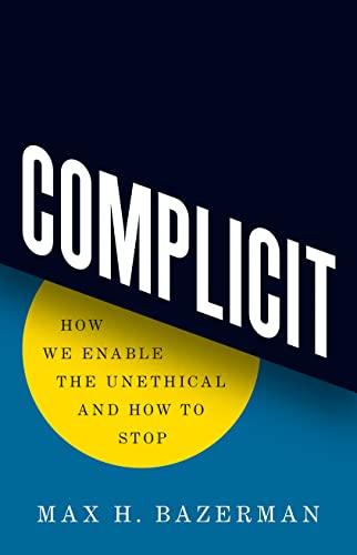 Complicit: How We Enable the Unethical and How to Stop Cover