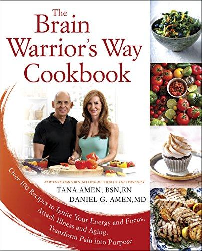 The Brain Warrior's Way Cookbook: Over 100 Recipes to Ignite Your Energy and Focus, Attack Illness and Aging, Transform Pain into Purpose Cover