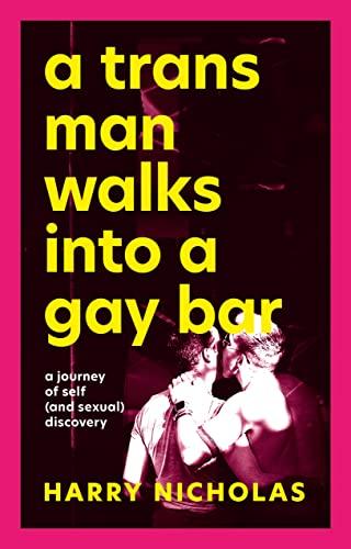 A Trans Man Walks Into a Gay Bar: A Journey of Self (and Sexual) Discovery Cover