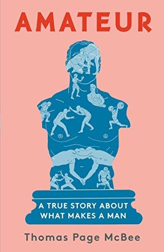 Amateur: A True Story About What Makes a Man Cover