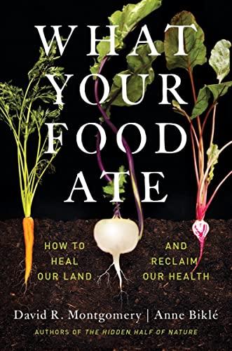 What Your Food Ate: How to Heal Our Land and Reclaim Our Health Cover