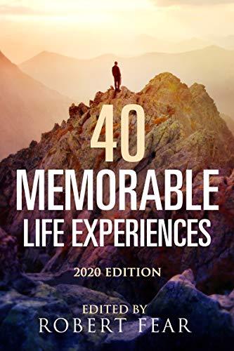 40 Memorable Life Experiences: 2020 Edition (Memorable, Inspirational and Life Changing Stories) Cover