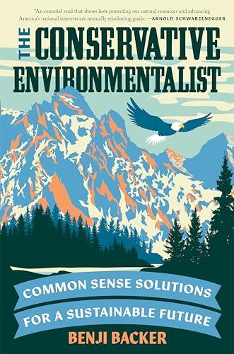 The Conservative Environmentalist: Common Sense Solutions for a Sustainable Future Cover