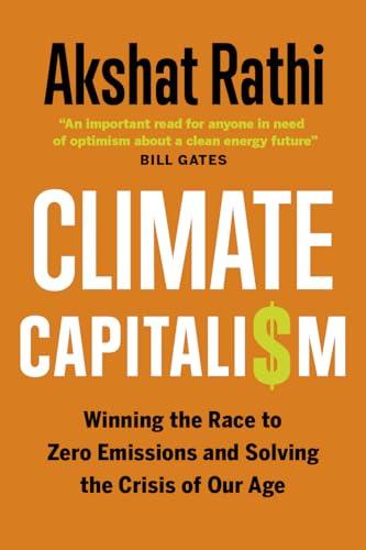 Climate Capitalism: Winning the Race to Zero Emissions and Solving the Crisis of Our Age Cover