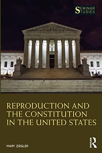 Reproduction and the Constitution in the United States (Seminar Studies) Cover