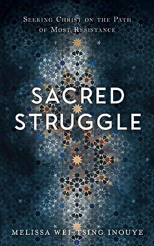 Sacred Struggle: Seeking Christ on the Path of Most Resistance Cover