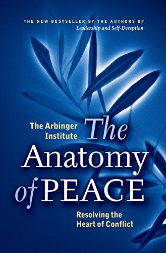 The Anatomy of Peace: Resolving the Heart of Conflict Cover