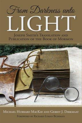 From Darkness Unto Light: Joseph Smith's Translation and Publication of the Book of Mormon Cover