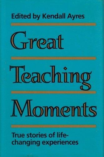 Great Teaching Moments: True Stories of Life-Changing Experiences Cover
