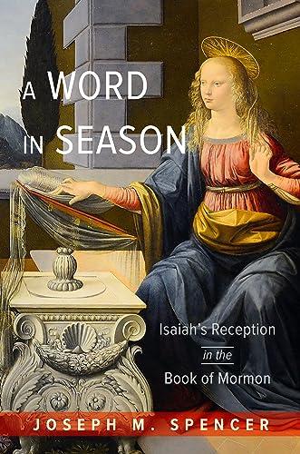 A Word in Season: Isaiah’s Reception in the Book of Mormon Cover