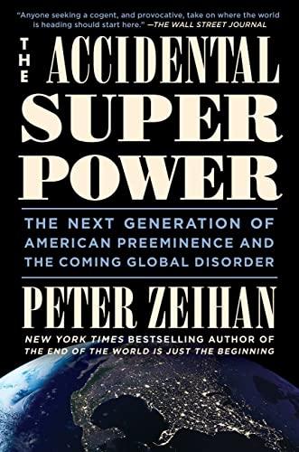 The Accidental Superpower: The Next Generation of American Preeminence and the Coming Global Disorder Cover
