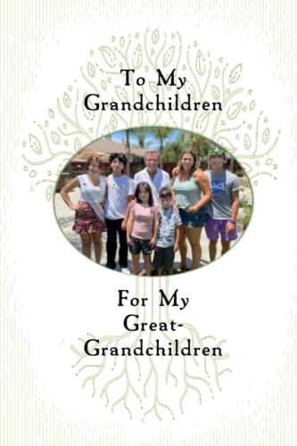 To My Grandchildren For My Great-Grandchildren Cover